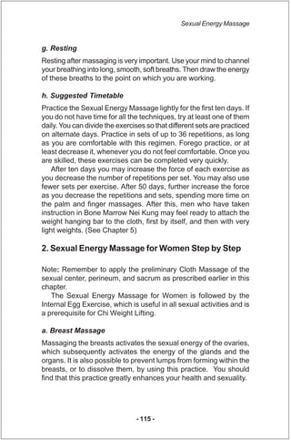 Sexual Energy Massage


g. Resting
Resting after massaging is very important. Use your mind to channel
your breathing into...