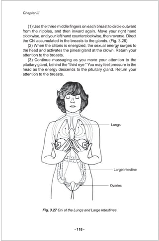 Chapter III


   (1) Use the three middle fingers on each breast to circle outward
from the nipples, and then inward again...