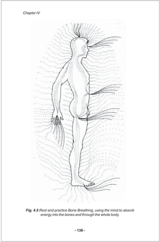 Chapter IV




 Fig. 4.5 Rest and practice Bone Breathing, using the mind to absorb
           energy into the bones and t...