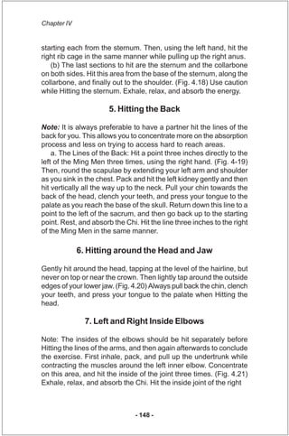 Chapter IV


starting each from the sternum. Then, using the left hand, hit the
right rib cage in the same manner while pu...