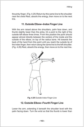 Hitting


the pinky finger. (Fig. 4.25) Return by this same line to the shoulder
near the chest Rest, absorb the energy, t...