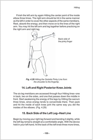 Hitting


   Finish the left arm by again Hitting the center point of the inside
elbow three times. The right arm should b...