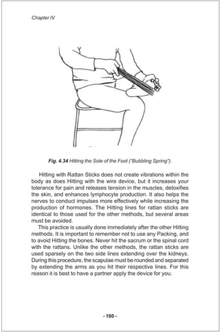Chapter IV




       Fig. 4.34 Hitting the Sole of the Foot (“Bubbling Spring”).

    Hitting with Rattan Sticks does not...