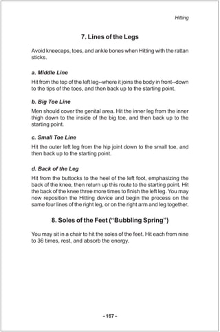 Hitting


                      7. Lines of the Legs

Avoid kneecaps, toes, and ankle bones when Hitting with the rattan
s...