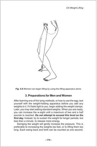 Chi Weight Lifting




 Fig. 5.6 Women can begin lifting by using the lifting apparatus alone.


           3. Preparation...