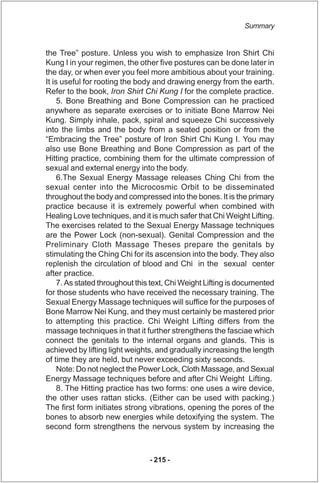 Summary


the Tree” posture. Unless you wish to emphasize Iron Shirt Chi
Kung I in your regimen, the other five postures c...
