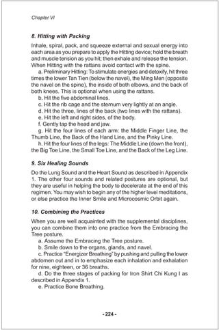 Chapter VI


8. Hitting with Packing
Inhale, spiral, pack, and squeeze external and sexual energy into
each area as you pr...