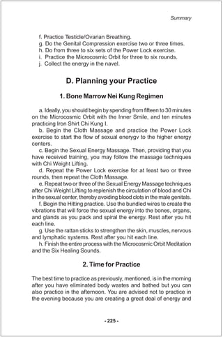 Summary


   f. Practice Testicle/Ovarian Breathing.
   g. Do the Genital Compression exercise two or three times.
   h. D...