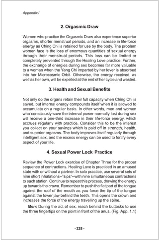 Appendix I


                       2. Orgasmic Draw

Women who practice the Orgasmic Draw also experience superior
orgasm...