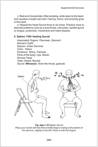 Supplemental Exercises


    c. Rest and Concentrate: After exhaling, smile down to the heart,
and visualize a bright red ...
