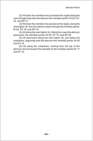 Meridian Points


       (2) Hit down the meridian line just below the nipple along the
next rib beginning near the sternu...