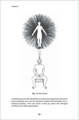 Chapter I




                       Fig. 1.6 Spirit Body

a meeting occurs the abundance of sexual energy becomes even
mo...