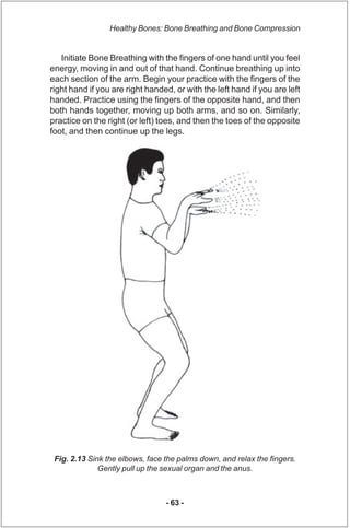 Healthy Bones: Bone Breathing and Bone Compression


   Initiate Bone Breathing with the fingers of one hand until you fee...