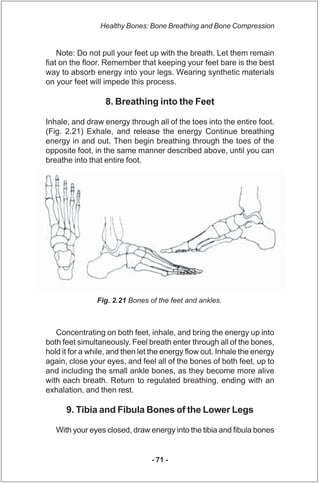 Healthy Bones: Bone Breathing and Bone Compression


    Note: Do not pull your feet up with the breath. Let them remain
f...