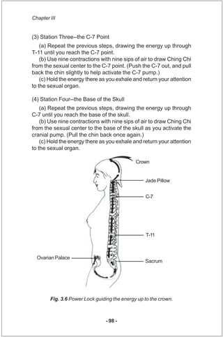 Chapter III


(3) Station Three--the C-7 Point
    (a) Repeat the previous steps, drawing the energy up through
T-11 until...