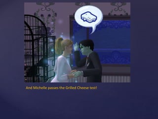 And Michelle passes the Grilled Cheese test!
 