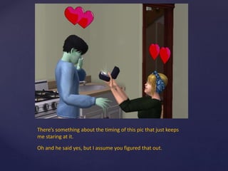 There’s something about the timing of this pic that just keeps
me staring at it.
Oh and he said yes, but I assume you figured that out.
 