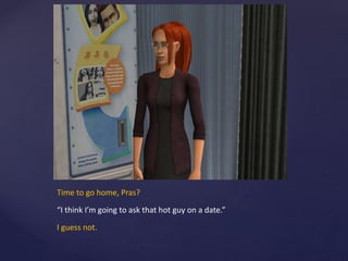 Time to go home, Pras?
“I think I’m going to ask that hot guy on a date.”
I guess not.
 