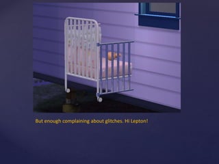 But enough complaining about glitches. Hi Lepton!
 