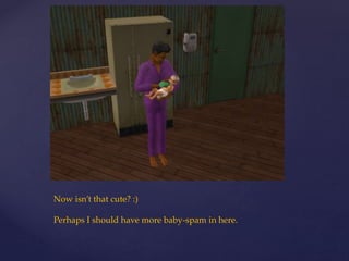 Now isn’t that cute? :)
Perhaps I should have more baby-spam in here.
 