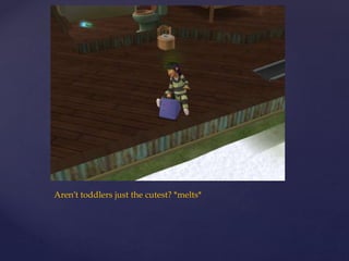 Aren’t toddlers just the cutest? *melts*
 