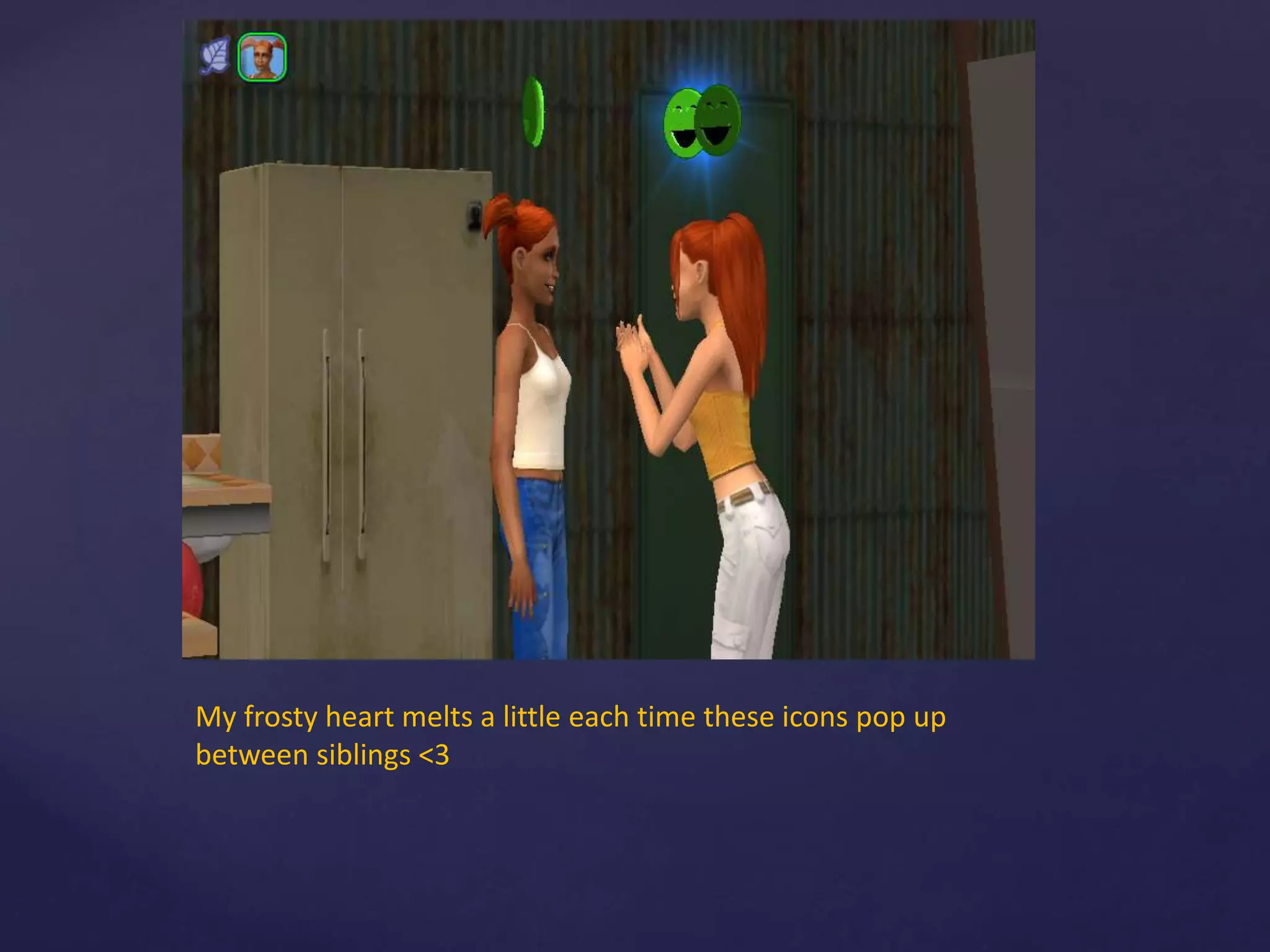 My frosty heart melts a little each time these icons pop up
between siblings <3
 