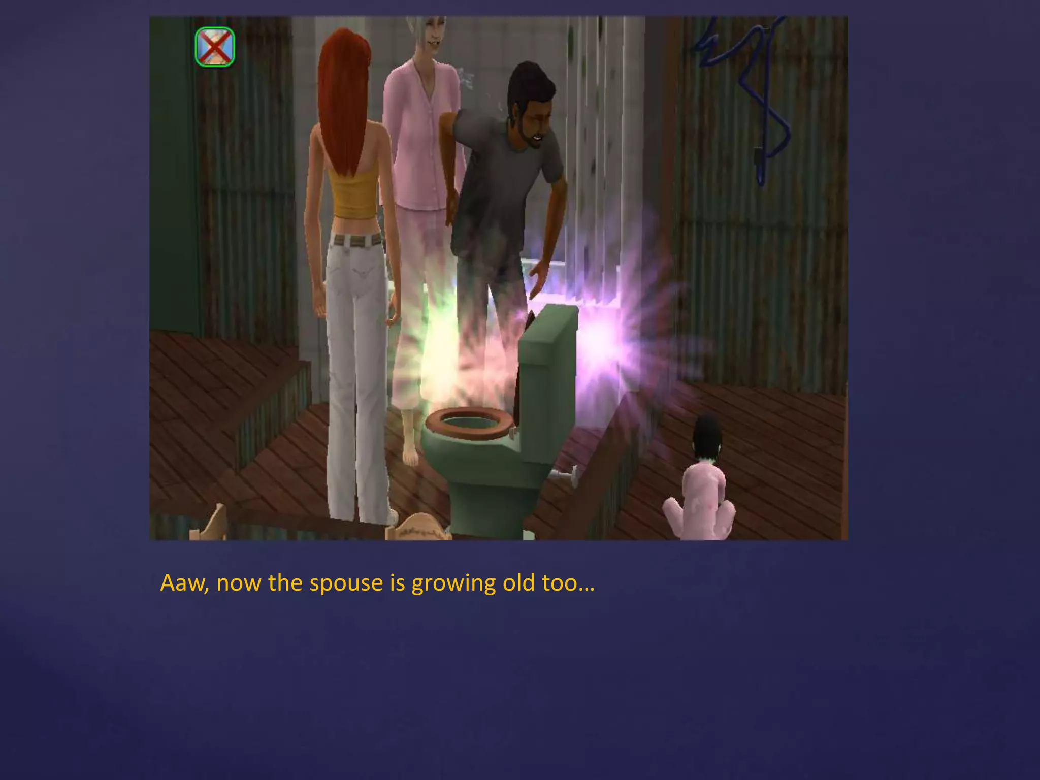 Aaw, now the spouse is growing old too…
 