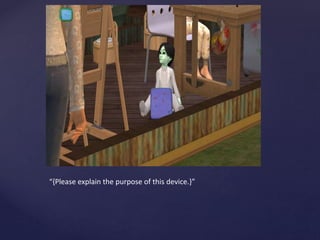 “{Please explain the purpose of this device.}”
 