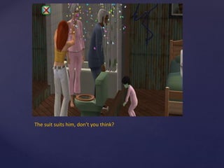 The suit suits him, don’t you think?
 