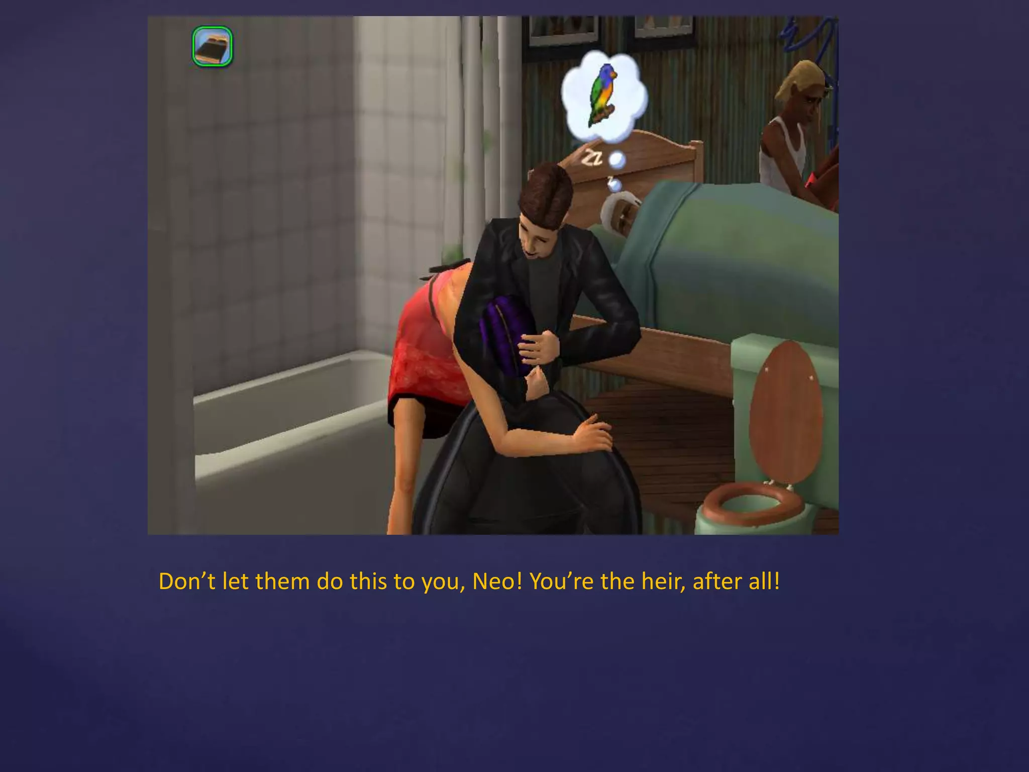 Don’t let them do this to you, Neo! You’re the heir, after all!
 