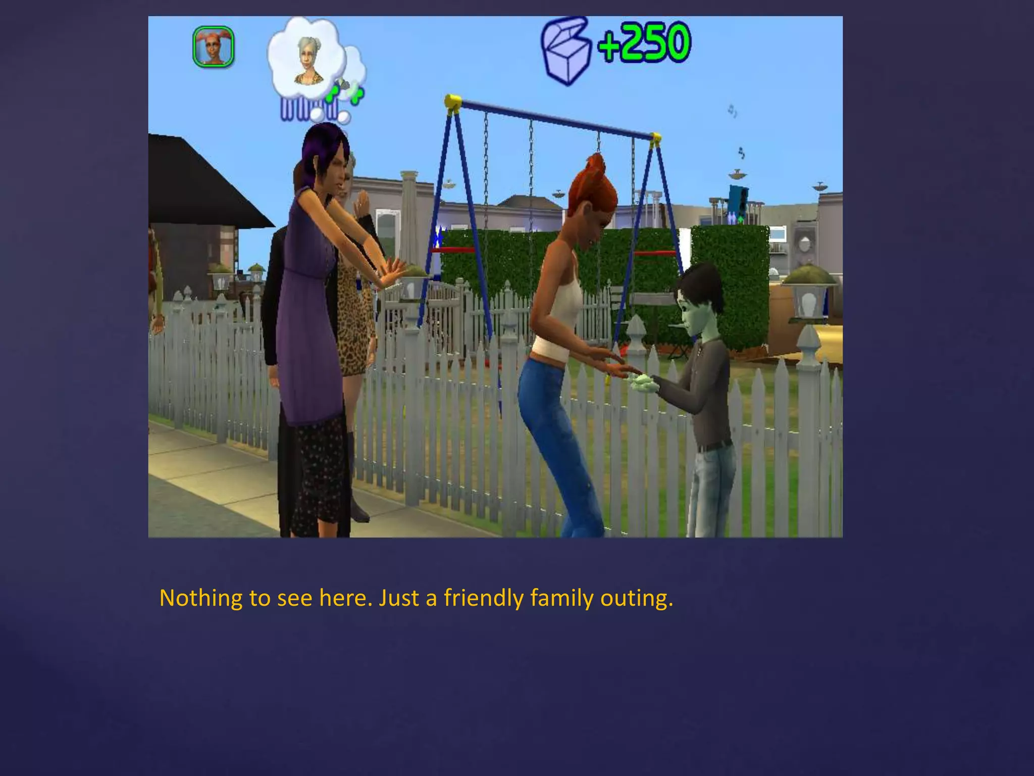 Nothing to see here. Just a friendly family outing.
 