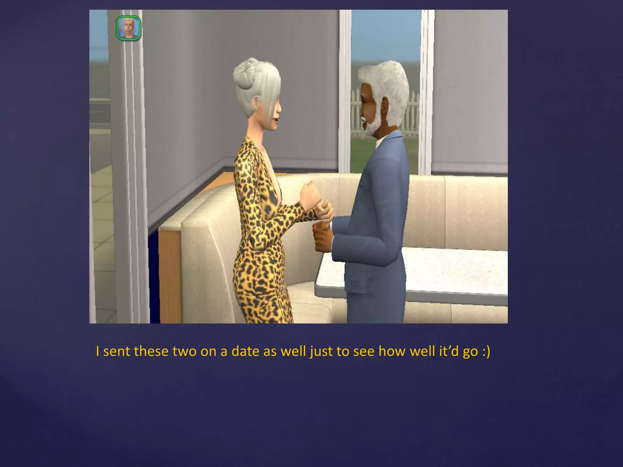 I sent these two on a date as well just to see how well it’d go :)
 