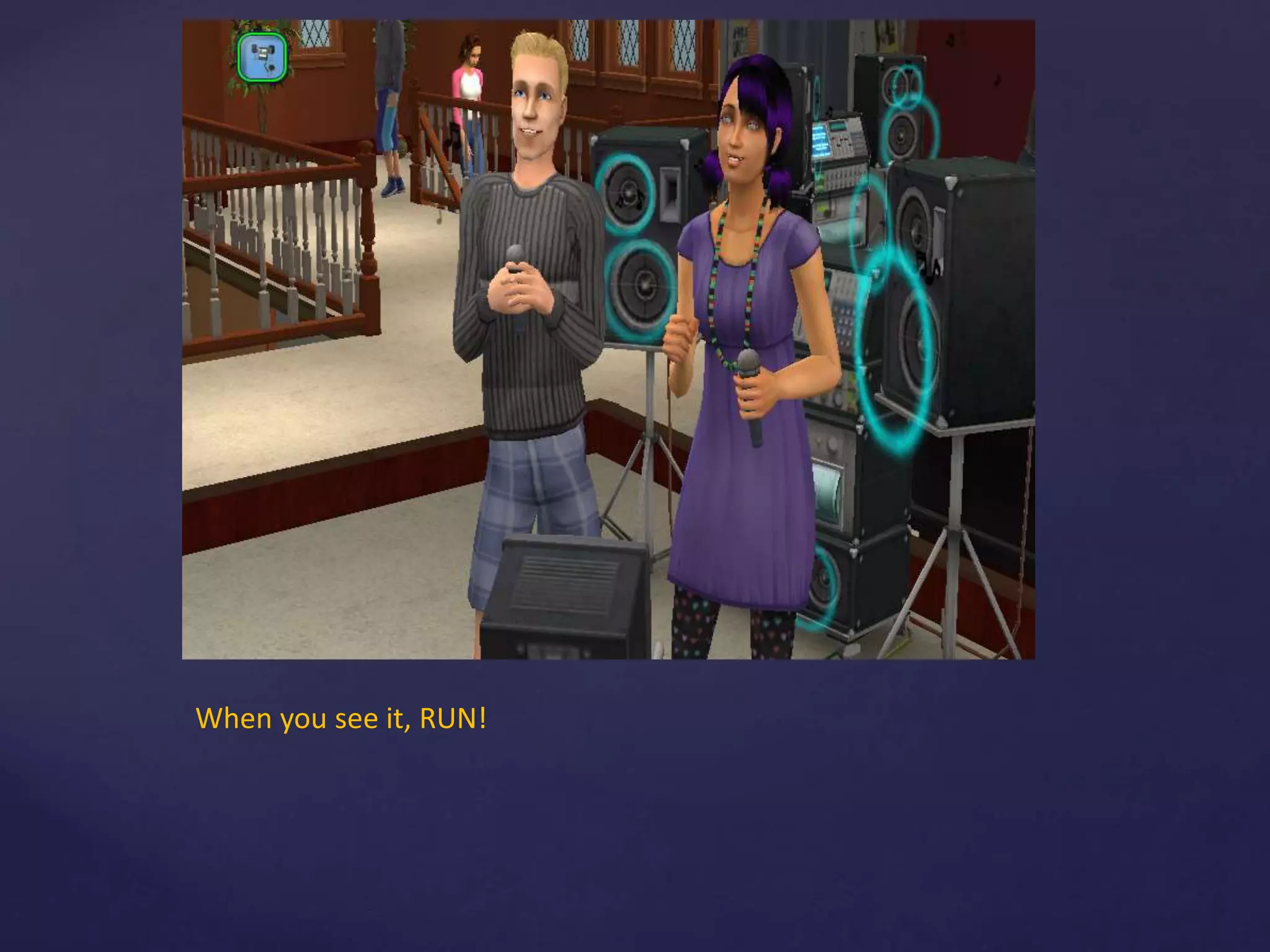 When you see it, RUN!
 