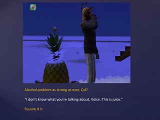 Alcohol problem as strong as ever, Cal?
“I don’t know what you’re talking about, Voice. This is juice.”
Suuure it is
 