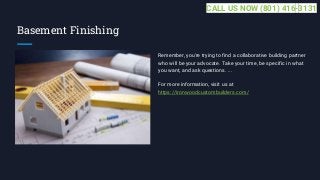 Basement Finishing
Remember, you're trying to find a collaborative building partner
who will be your advocate. Take your t...