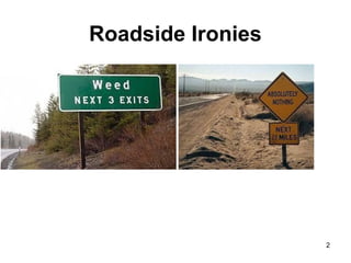 Roadside Ironies
2
 
