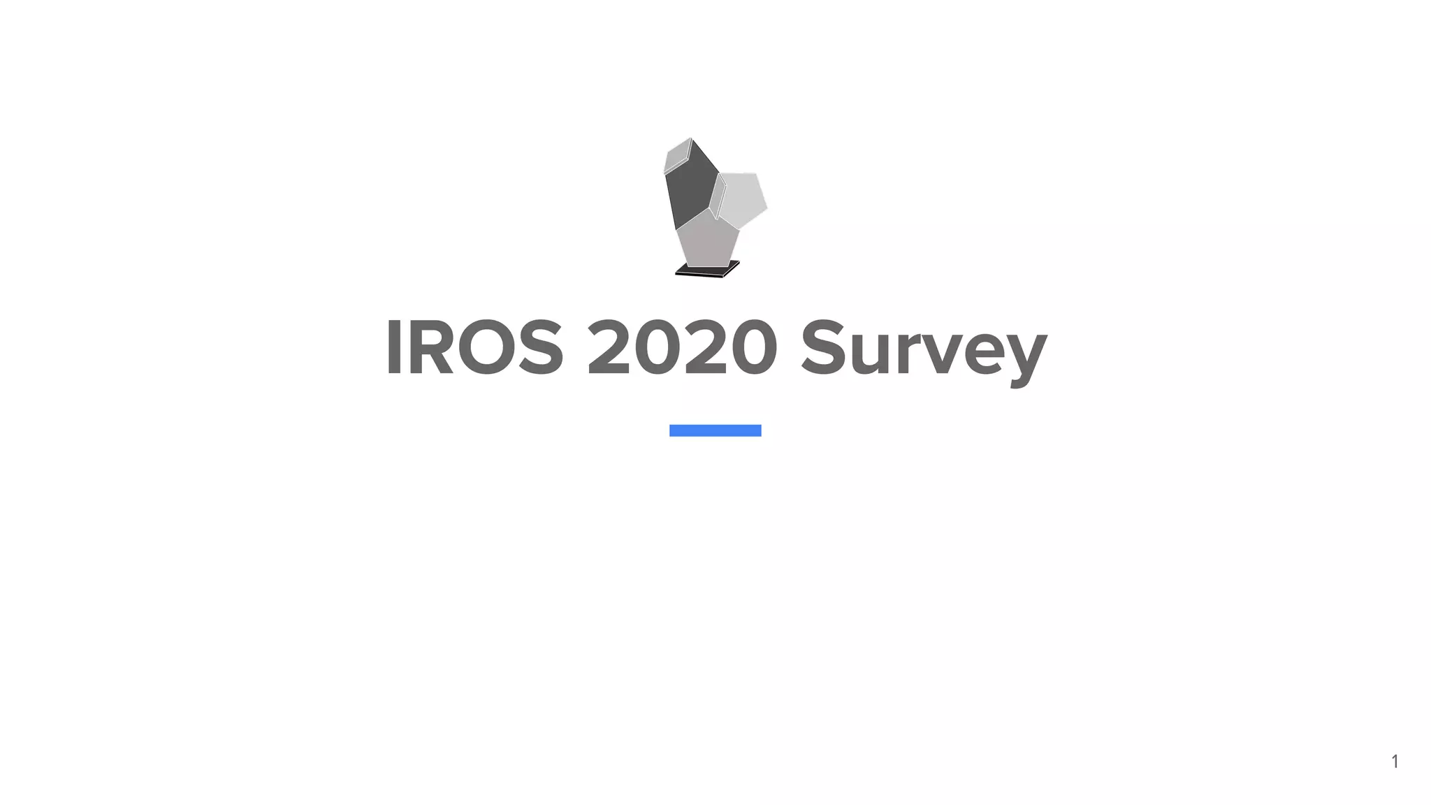 IROS 2020 Survey
1
 