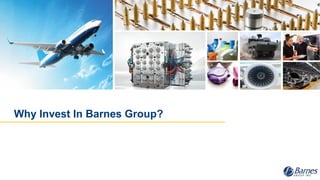 Why Invest In Barnes Group?
 