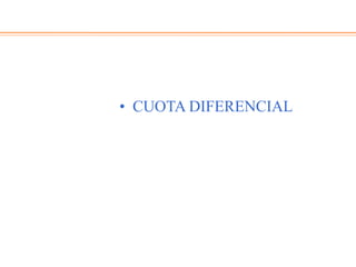 • CUOTA DIFERENCIAL
 