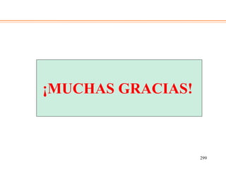 299
¡MUCHAS GRACIAS!
 