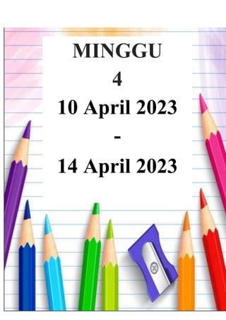 MINGGU
4
10 April 2023
-
14 April 2023
 