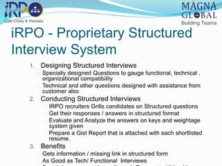 iRPO - Proprietary Structured
Interview System
1. Designing Structured Interviews
 Specially designed Questions to gauge ...