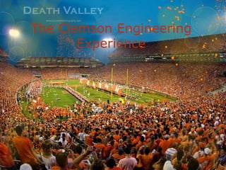 The Clemson Engineering
       Experience




By: Miles Cawley
 