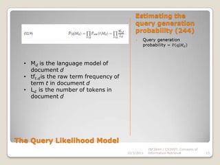 Given a query s = “frog said that toad likes that dog”,our two model probabilities are calculated by simply multiplying term distributions. 