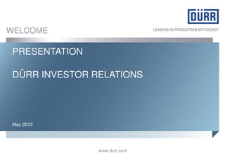 INVESTOR RELATIONS PRESENTATION
Bietigheim-Bissingen, September 2017
www.durr.com
Corporate Communications & Investor Relations Dürr AG
 