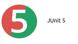 JUnit 5
 