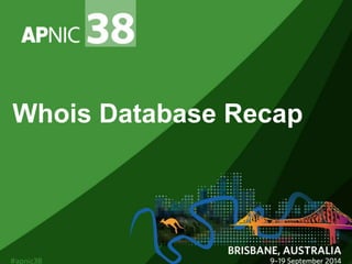 Whois Database Recap 
 