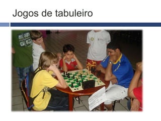 Jogos de tabuleiro
 