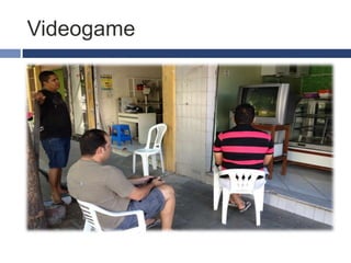 Videogame
 