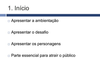 TRABALHANDO A
ESTRUTURA DO
ROTEIRO
 